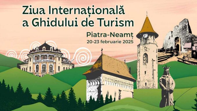 Ziua Internațională a Ghidului de Turism, Piatra-Neamț, 20-23 februarie 2025